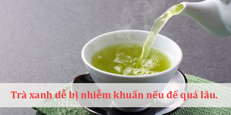 Không nên uống trà xanh để qua đêm