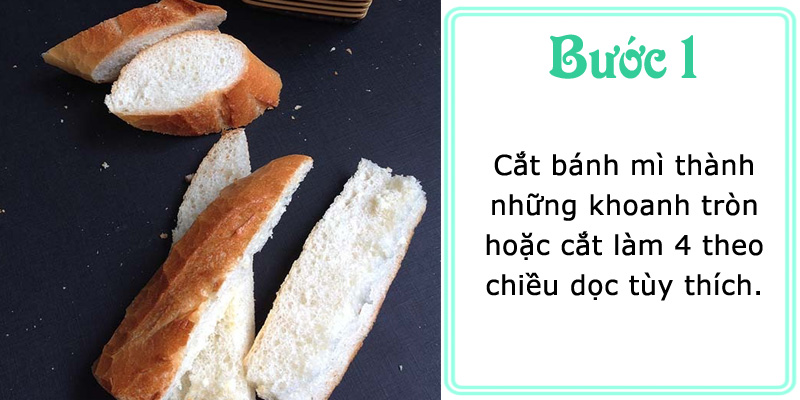 Cắt bánh mì thành khoanh tròn hoặc làm 4 theo chiều dọc. Cắt bánh mì thành khoanh tròn hoặc làm 4 theo chiều dọc.