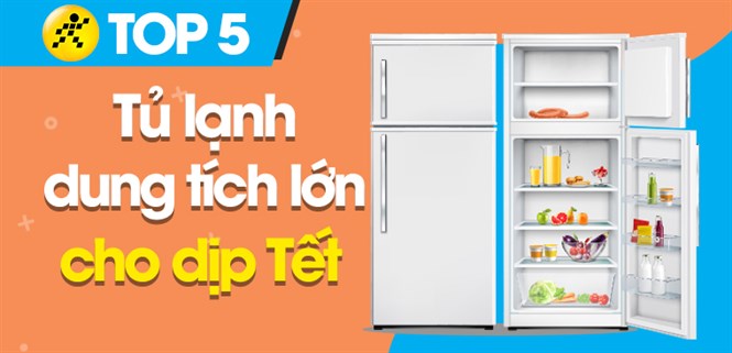 Top 5 tủ lạnh có dung tích lớn, nhiều công nghệ bảo quản cho thực phẩm dịp Tết