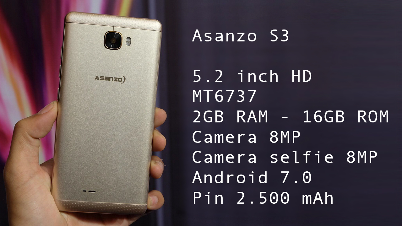 Trên tay Asanzo S3 Trên tay Asanzo S3