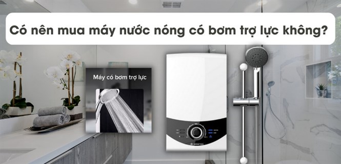 Có nên mua máy nước nóng có bơm trợ lực không? Ưu nhược điểm chi tiết