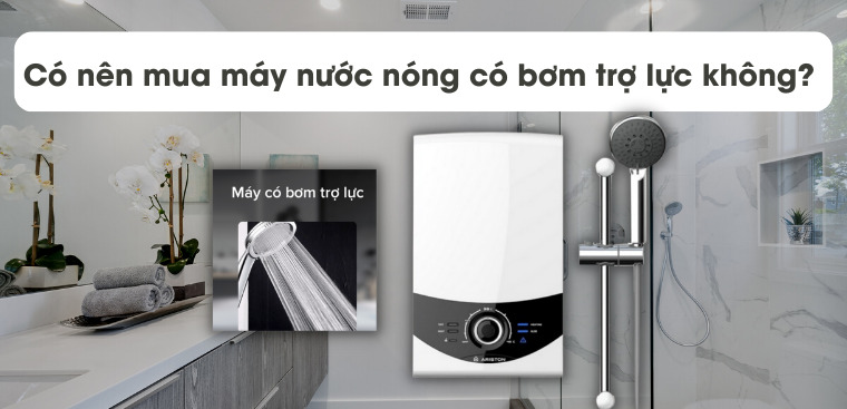 Có nên mua máy nước nóng có bơm trợ lực không? Ưu nhược điểm chi tiết