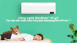 Công nghệ WindFree™ là gì? Tại sao nên chọn máy lạnh Samsung WindFree™?