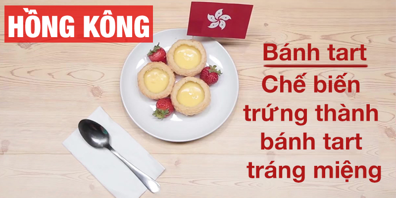 Ở Hồng Kông, trứng được chế biến thành món bánh tart, dùng để tráng miệng