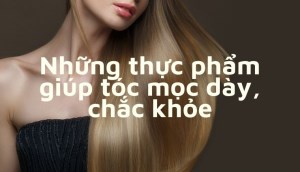 Thực phẩm giúp tóc mọc dày hơn