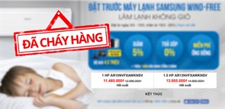 6 lý do khiến máy lạnh Samsung Wind Free cháy hàng chỉ trong 10 ngày