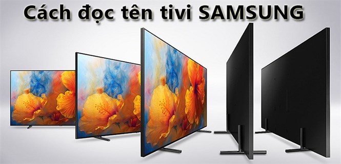 Cách đọc và ý nghĩa các ký tự trong tên của tivi Samsung