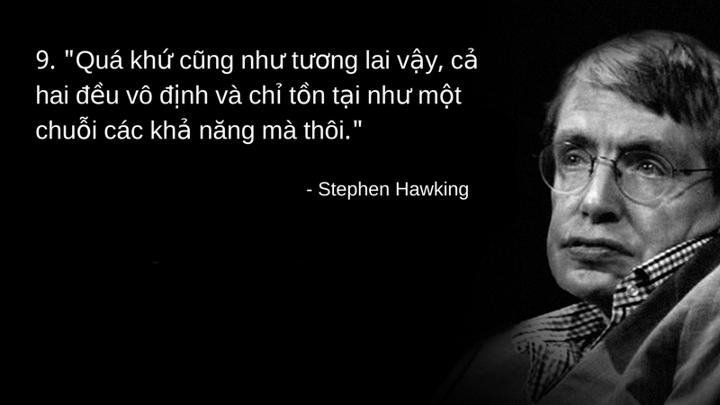 stephen hawking qua khu cung nhu tuong lai vay ca hai deu vo dinh và chi ton tai nhu mot chuoi cac kha nang ma thoi
