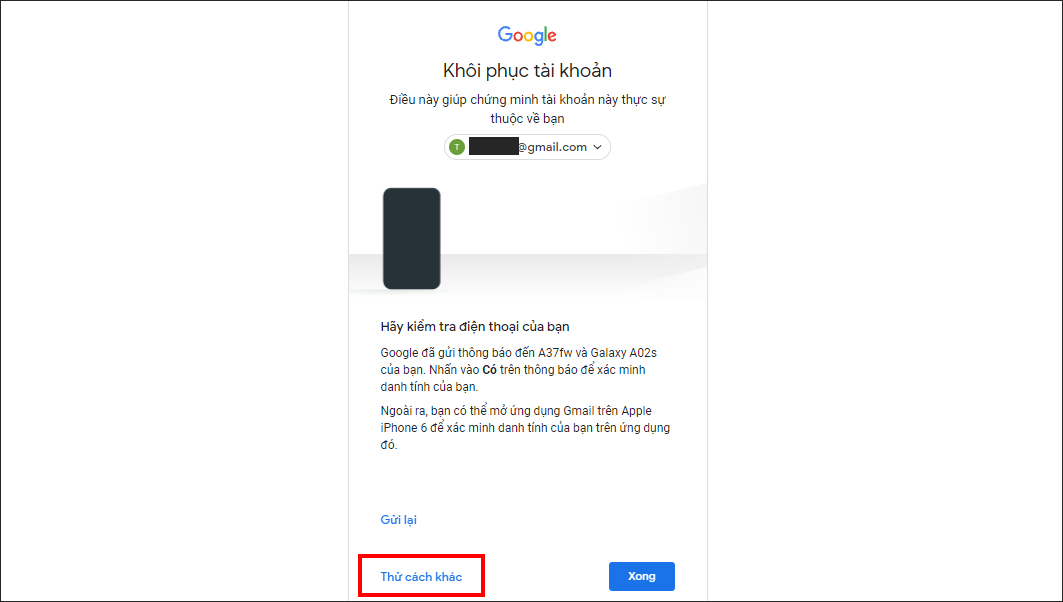 Bước 4: Tiếp theo nếu bạn có 1 thiết bị đang đăng nhập tài khoản Google thì Google sẽ gửi mã xác nhận về thiết bị đó, nếu không bạn tiếp tục chọn Thử cách khác.