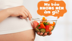 Bà bầu kiêng ăn gì? 10 loại thực phẩm bà bầu nên kiêng kỵ