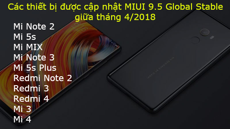 Các thiết bị sẽ nhận được cập nhật MIUI 9.5 Global Stable giữa tháng 4/2018