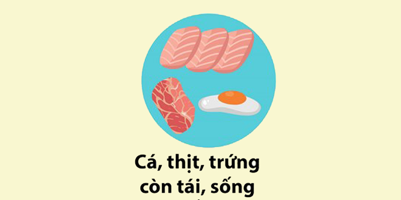 Cá, thịt, trứng còn tái hay sống