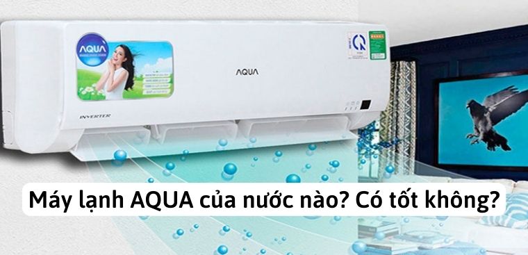 Tìm hiểu nhược điểm máy lạnh aqua để tránh mua phải sản phẩm không tốt