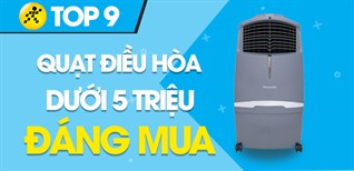 Top 9 quạt điều hoà giá rẻ dưới 5 triệu, đáng mua trong mùa nắng nóng