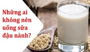 Những ai không nên uống sữa đậu nành?