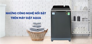 Các công nghệ mới trên máy giặt Aqua