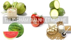 Những loại thực phẩm giúp giải nhiệt cơ thể trong mùa hè nóng bức