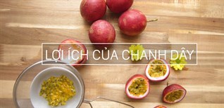 Những lợi ích của chanh dây với sức khỏe