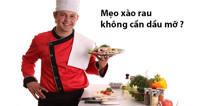 Mẹo xào rau không cần dầu mỡ > xào rau không cần dầu mỡ