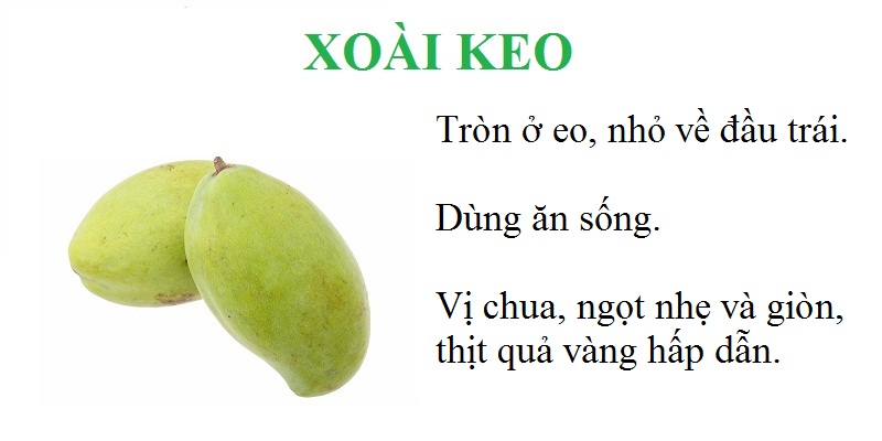 Tròn ở eo, nhỏ về đầu trái. Dùng ăn sống. Vị chua, ngọt nhẹ và giòn, thịt quả vàng hấp dẫn.