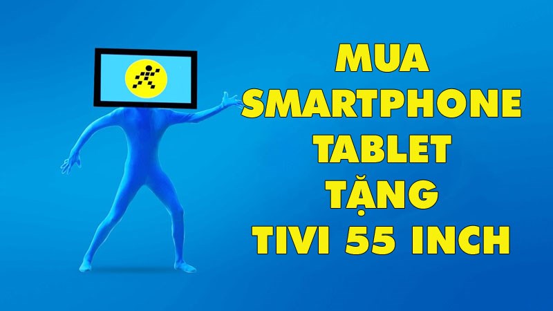 KM mùa World Cup: Mua điện thoại, máy tính bảng trúng ngay Tivi 55 inch KM mùa World Cup: Mua điện thoại, máy tính bảng trúng ngay Tivi 55 inch