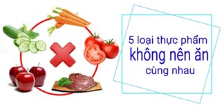 5 loại thực phẩm không nên ăn cùng nhau