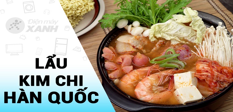 Bí quyết thêm hải sản vào lẩu kim chi Hàn Quốc để tăng độ ngon như thế nào?
