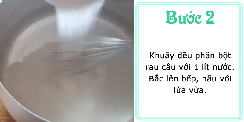 Khuấy đều bột rau câu với 1 lít nước. Bắc lên bếp nấu với lửa vừa