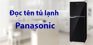 Cách đọc tên tủ lạnh Panasonic 2018