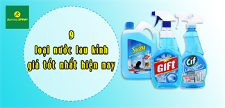 9 loại nước lau kính giá tốt nhất hiện nay