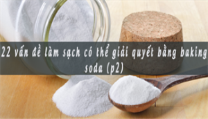 22 vấn đề làm sạch có thể giải quyết bằng baking soda (phần 2)