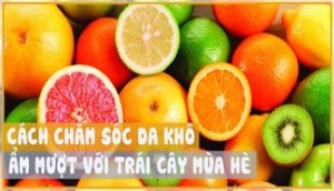 Cách chăm sóc da khô ẩm mượt với trái cây mùa hè