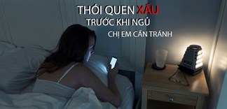Những thói quen sai lầm trước khi ngủ chị em thường mắc phải