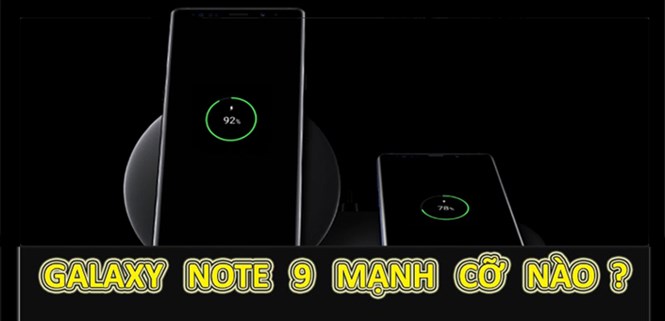 Samsung Galaxy Note 9 vừa ra mắt mạnh cỡ nào, chất ra sao?
