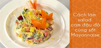 Cách làm salad cam đậu đỏ cùng sốt Mayonnaise