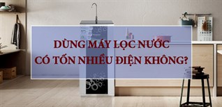 Dùng máy lọc nước có tốn nhiều điện không?