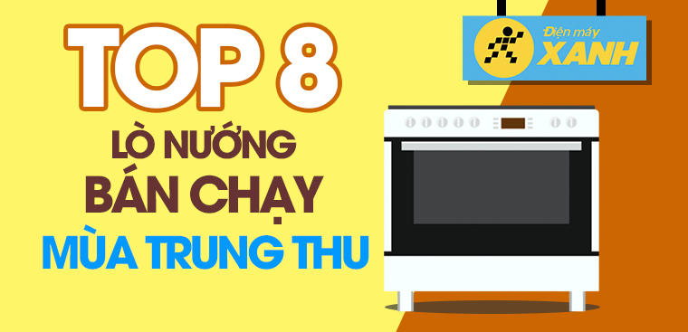 Top 8 lò nướng bánh bán chạy trong mùa trung thu ấm áp