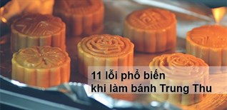 Tổng hợp 11 lỗi thường gặp và cách "chữa cháy" khi nướng bánh trung thu.