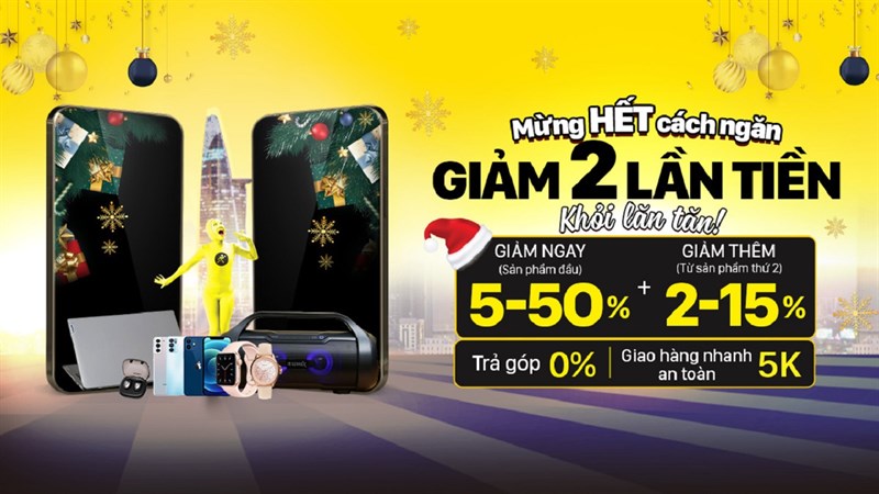 MỪNG HẾT CÁCH NGĂN - GIẢM 2 LẦN TIỀN