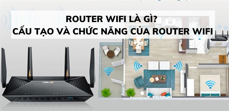 Router wifi là gì và chức năng của nó là gì?
