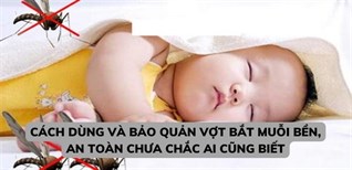 Cách dùng và bảo quản vợt bắt muỗi bền, an toàn chưa chắc ai cũng biết