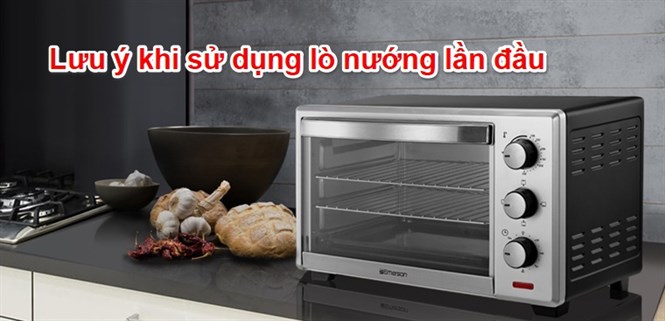 Lưu ý khi sử dụng lò nướng lần đầu