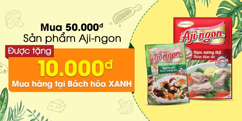 Mua 50.000đ các SP Aji-ngon được tặng 10.000đ mua hàng tại BHX Mua 50.000đ các SP Aji-ngon được tặng 10.000đ mua hàng tại BHX