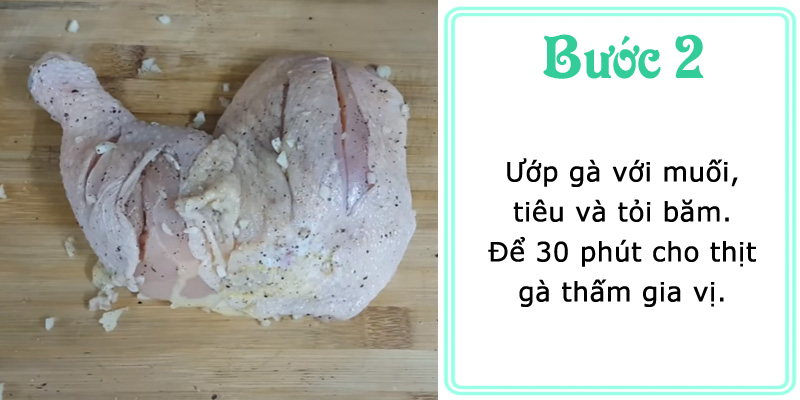 Ướp gà với muối, tiêu và tỏi băm. Để 30 phút cho thịt gà thấm gia vị