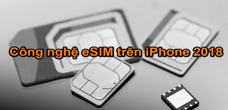 Các thiết bị di động nào hỗ trợ eSIM?
