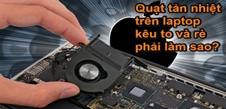 7 cách giảm tiếng ồn trên quạt tản nhiệt laptop, máy tính hiệu quả