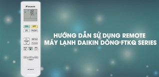 Hướng dẫn sử dụng remote máy lạnh Daikin dòng FTKQ Series