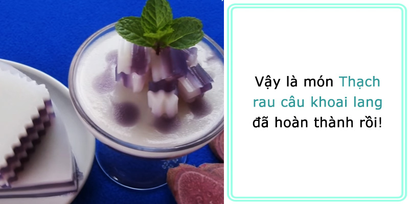 Vậy là món thạch rau câu khoai lang đã hoàn thành rồi