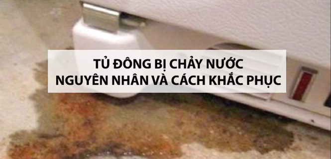 Tủ đông bị chảy nước, nguyên nhân và cách khắc phục