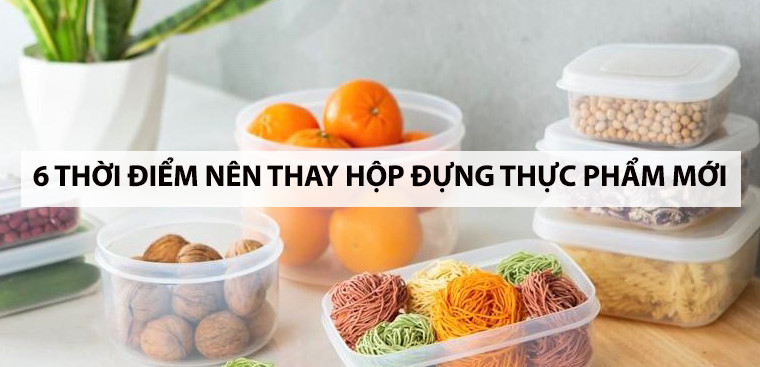 6 thời điểm nên thay hộp đựng thực phẩm mới trong quá trình sử dụng